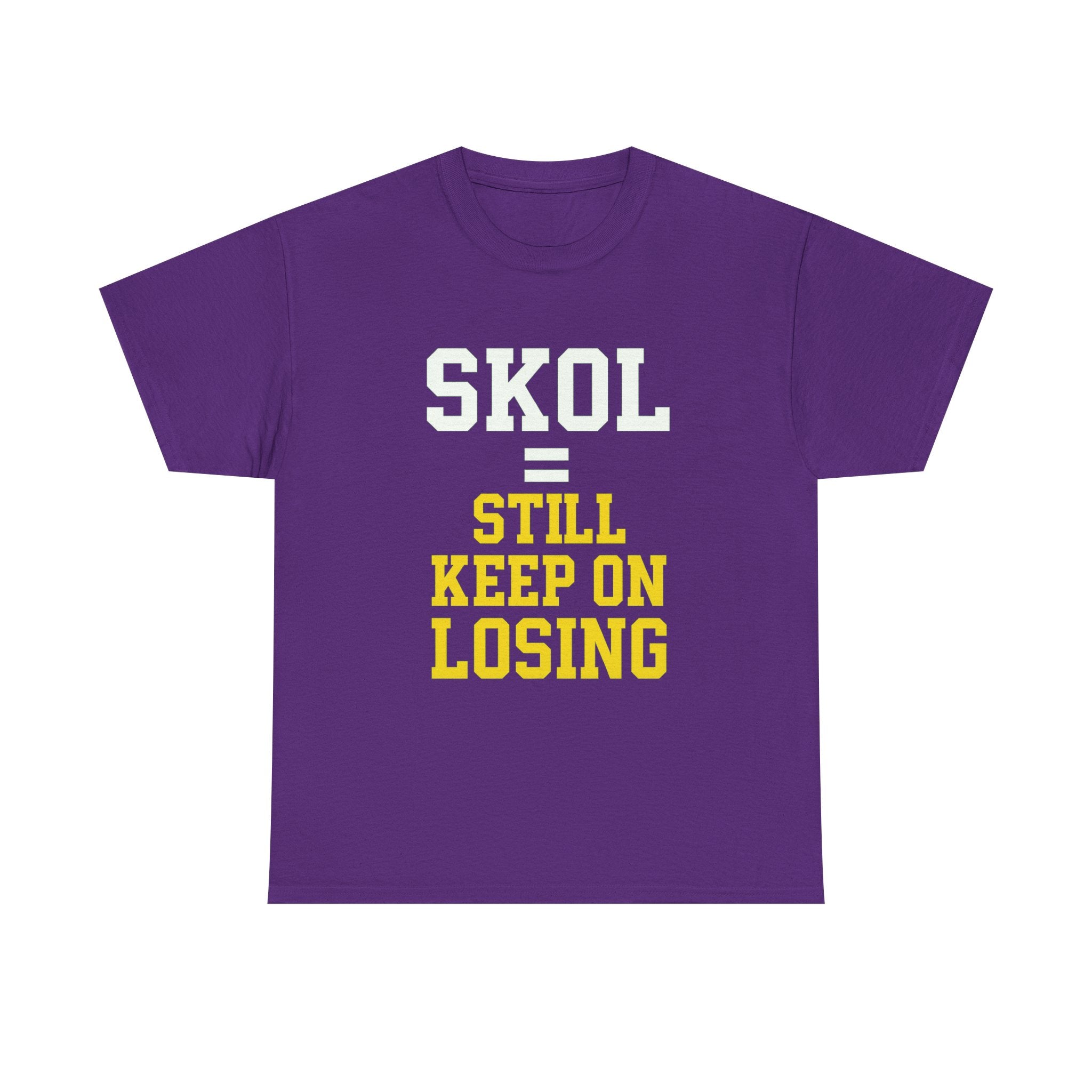 SKOL = Still Keep On Losing Tee