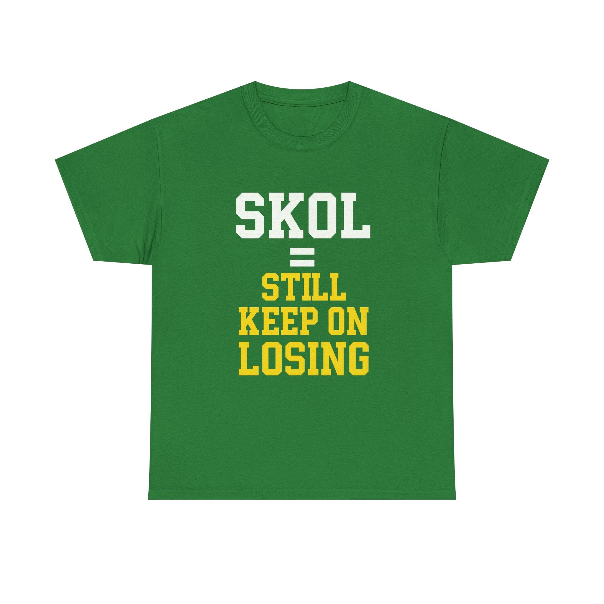 SKOL = Still Keep On Losing Tee