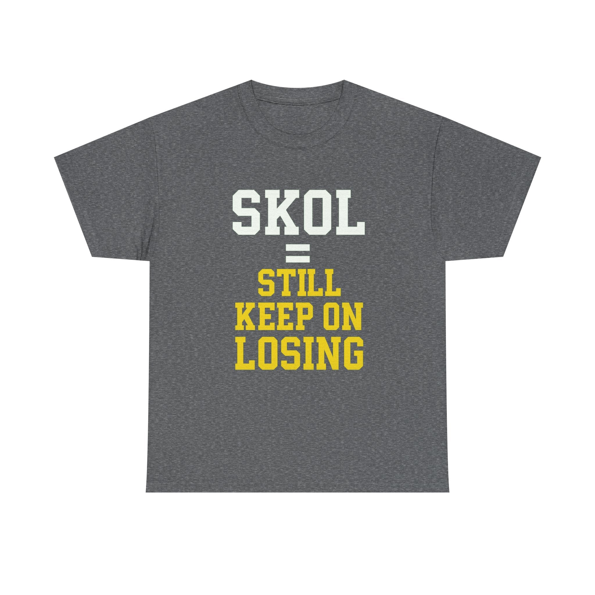 SKOL = Still Keep On Losing Tee